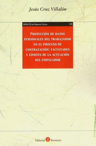 Protección de datos personales del trabajador en el proceso de contratación: facultades y límites de, de Cruz Villalón | port