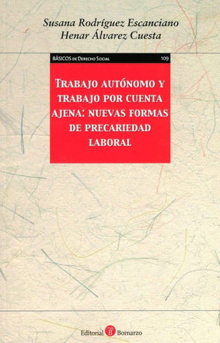 Trabajo autónomo y trabajo por cuenta ajena: nuevas formas de precariedad laboral, de Rodríguez Escanciano | portada del libr