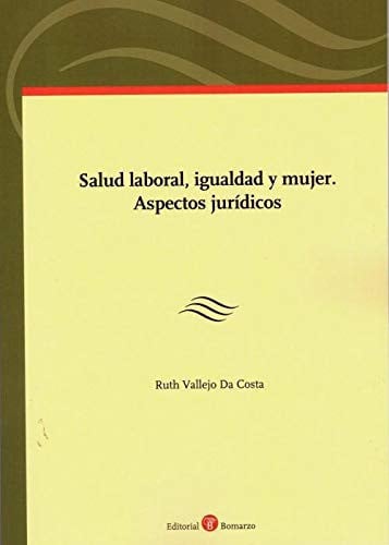Salud laboral, igualdad y mujer. Aspectos jurídicos, de Vallejo Da Costa | portada del libro