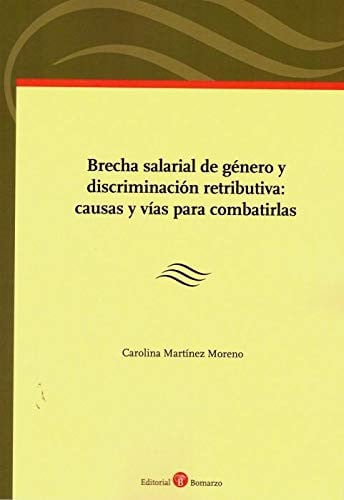 Brecha salarial de género y discriminación retributiva: causas y vías para combatirlas, de Martínez Moreno | portada del libr