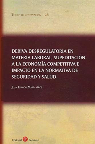 DERIVA DESREGULATORIA EN MATERIA LABORAL, SUPEDITACION A LA, de MARIN ARCE | portada del libro