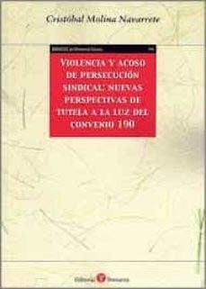 VIOLENCIA Y ACOSO DE PERSECUCION SINDICAL:, de MOLINA NAVARRETE | portada del libro