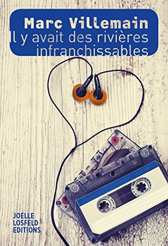 IL Y AVAIT DES RIVIERES INFRANCHISSABLES, de Marc Villemain | portada del libro