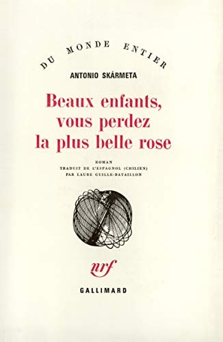 BEAUX ENFANTS VOUS PERDEZ LA PLUS BELLE ROSE, de Antonio Skármeta | portada del libro