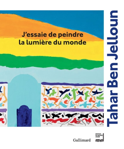 J'ESSAIE DE PEINDRE LA LUMIERE DU MONDE, de Tahar Ben Jelloun | portada del libro