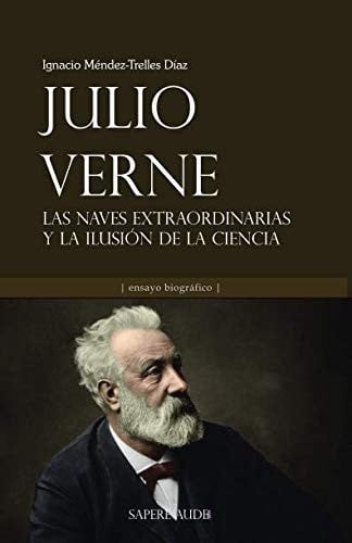 JULIO VERNE LAS NAVES EXTRAORDINARIAS Y LA ILUSION DE LA CI, de IGNACIO MENDEZ-TRELLES DIAZ | portada del libro