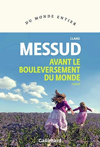AVANT LE BOULEVERSEMENT DU MONDE, de Claire Messud | portada del libro