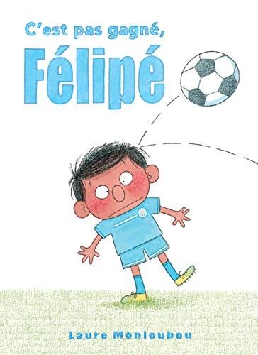 'EST PAS GAGNE, FELIPE, de Laure Monloubou | portada del libro