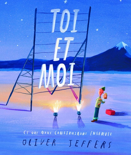 Toi et moi - Ce que nous construirons ensemble, de Oliver Jeffers | portada del libro