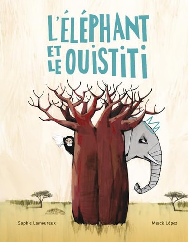 'ELEPHANT ET LE OUISTITI, de Sophie Lamoureux | portada del libro