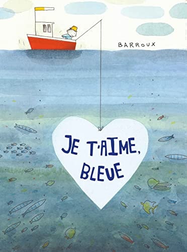 E T'AIME, BLEUE, de Barroux | portada del libro