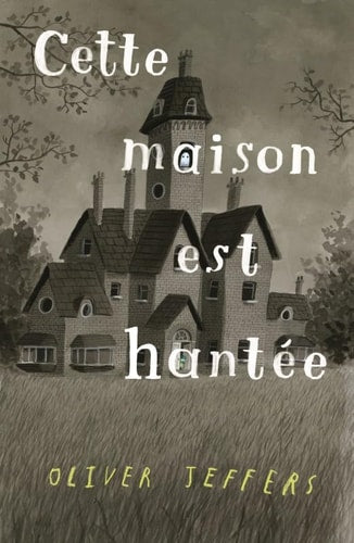 ETTE MAISON EST HANTEE, de Oliver Jeffers | portada del libro