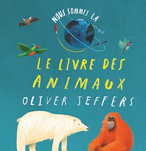 OUS SOMMES LA - LE LIVRE DES ANIMAUX, de Oliver Jeffers | portada del libro