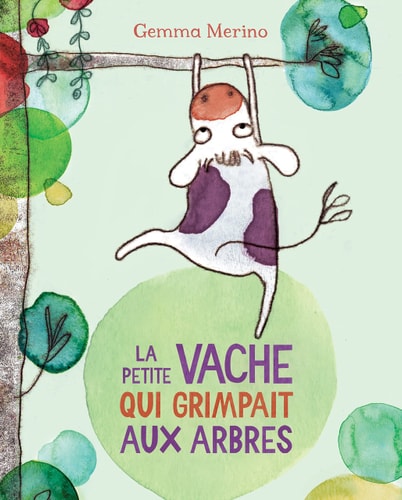 A PETITE VACHE QUI GRIMPAIT AUX ARBRES, de Gemma Merino | portada del libro