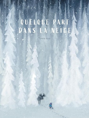 UELQUE PART DANS LA NEIGE, de Linde Faas | portada del libro