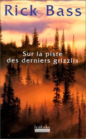 SUR LA PISTE DES DERNIERS GRIZZLIS, de Rick Bass | portada del libro