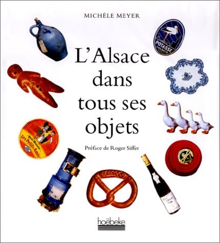 L'ALSACE DANS TOUS SES OBJETS, de Michèle Meyer | portada del libro