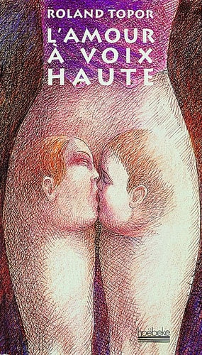 L'AMOUR A VOIX HAUTE, de Roland Topor | portada del libro