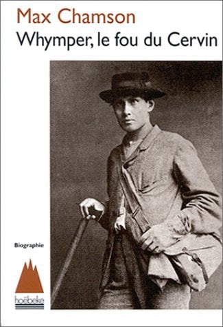WHYMPER LE FOU DU CERVIN, de Max Chamson | portada del libro