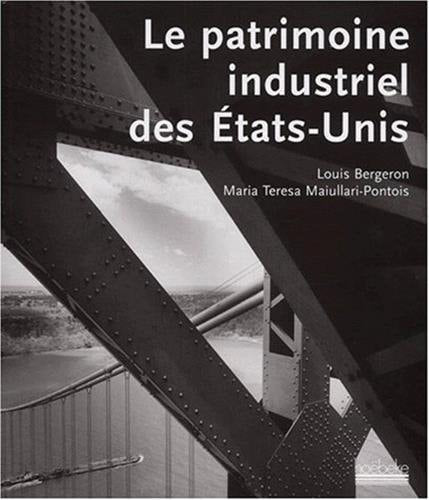LE PATRIMOINE INDUSTRIEL DES ETATS-UNIS, de Louis Bergeron (historien).) | portada del libro