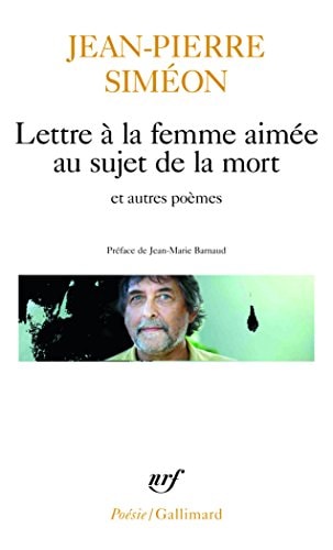LETTRE A LA FEMME AIMEE AU SUJET DE LA MORT ET AUTRES POEMES, de Jean-Pierre Siméon | portada del libro
