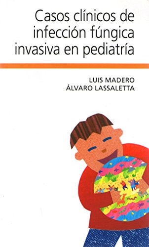 Casos cl¡nicos de infección fúngica invasiva en pediatr¡a, de MADERO LOPEZ | portada del libro