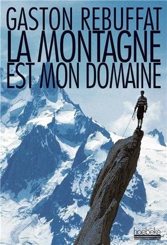 LA MONTAGNE EST MON DOMAINE, de Gaston Rébuffat | portada del libro