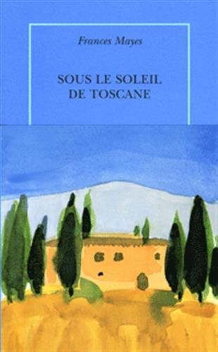 SOUS LE SOLEIL DE TOSCANE, de Frances Mayes | portada del libro