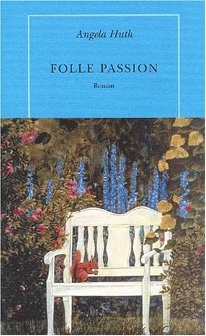 FOLLE PASSION, de Angela Huth | portada del libro
