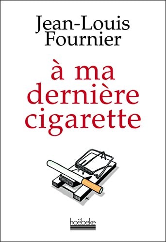 A MA DERNIERE CIGARETTE, de Jean-Louis Fournier | portada del libro