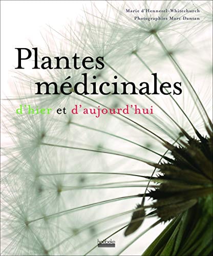 PLANTES MEDICINALES D'HIER ET D'AUJOURD'HUI, de Marie de Hennezel | portada del libro
