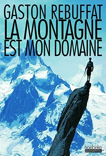 LA MONTAGNE EST MON DOMAINE, de Gaston Rébuffat | portada del libro