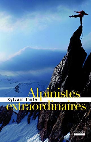 ALPINISTES EXTRAORDINAIRES, de Sylvain Jouty | portada del libro