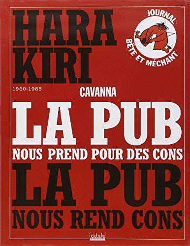 HARA KIRI LA PUB NOUS PREND POUR DES CONS LA PUB NOUS REND C, de François Cavanna | portada del libro