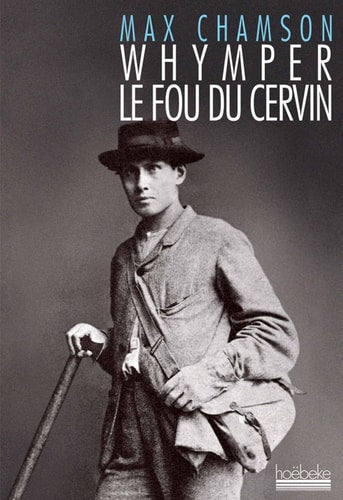 WHYMPER LE FOU DU CERVIN, de Max Chamson | portada del libro