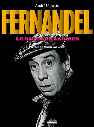 FERNANDEL LE RIRE AUX LARMES, de André Ughetto | portada del libro