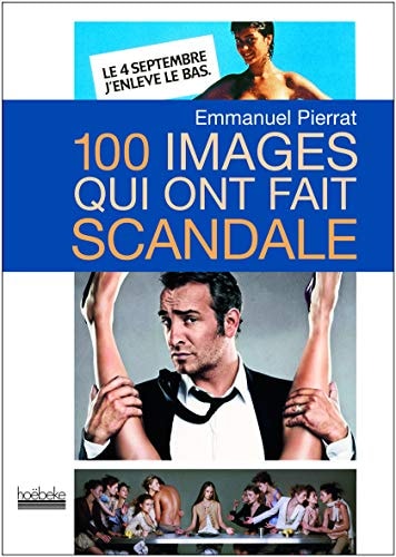 100 IMAGES QUI ONT FAIT SCANDALE, de Emmanuel Pierrat | portada del libro
