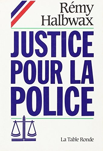JUSTICE POUR LA POLICE, de Rémy Halbwax | portada del libro