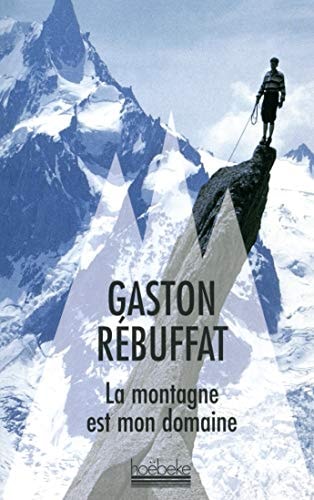 LA MONTAGNE EST MON DOMAINE, de Gaston Rébuffat | portada del libro