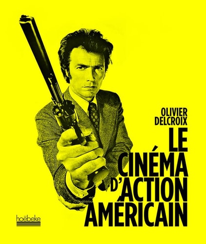 LE CINEMA D'ACTION AMERICAIN, de Olivier Delcroix | portada del libro