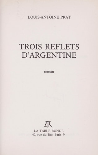 TROIS REFLETS D ARGENTIN, de Louis-Antoine Prat | portada del libro