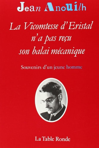 LA VICOMTESSE D'ERISTAL N'A PAS RECU SON BALAI MECANIQUE, de Jean Anouilh | portada del libro