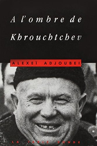 A L OMBRE DE KHROUCHTCHE, de Alexeï Adjoubei | portada del libro