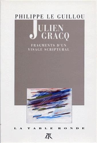 JULIEN GRACQ FRAGMENT D UN VISAGE SCRIPTURA, de Philippe Le Guillou | portada del libro