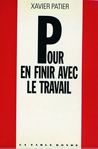 POUR EN FINIR AVEC LE TRAVAIL, de Xavier Patier | portada del libro