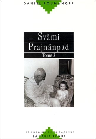 SVAMI PRAJNANPAD T3 SYNTHESE ORIENT OCCIDENT, de Daniel Roumanoff | portada del libro