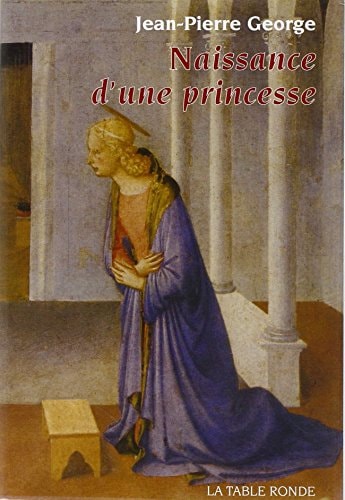 NAISSANCE D'UNE PRINCESSE, de Jean-Pierre George | portada del libro