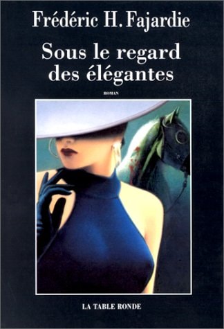 SOUS LE REGARD DES ELEGANTES, de Frédéric H. Fajardie | portada del libro