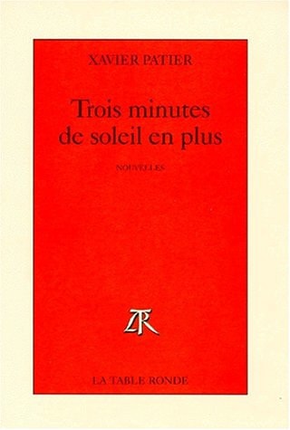 TROIS MINUTES DE SOLEIL EN PLUS, de Xavier Patier | portada del libro