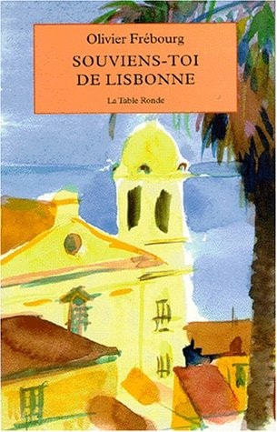 SOUVIENS-TOI DE LISBONNE, de Olivier Frébourg | portada del libro